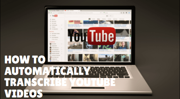 یوٹیوب ویڈیوز کو خود بخود ٹرانسکرائب کرنے کا طریقہ
